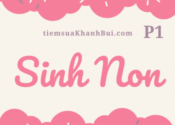 Tổng hợp kiến thức chăm sóc bé sinh non – P1