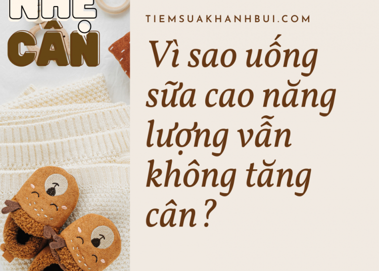 VÌ SAO BÉ UỐNG SỮA CAO NĂNG LƯỢNG VẪN KHÔNG TĂNG CÂN?