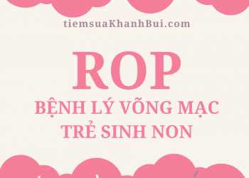 BỆNH LÝ VÕNG MẠC TRẺ SINH NON – ROP
