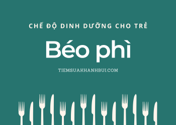 Chế độ ăn cho trẻ béo phì P1 – giảm năng lượng