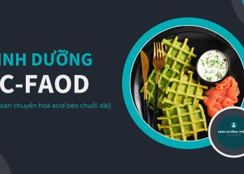 Chế độ ăn cho trẻ Rối loạn chuyển hóa acid béo chuỗi dài (LC‐FAOD)