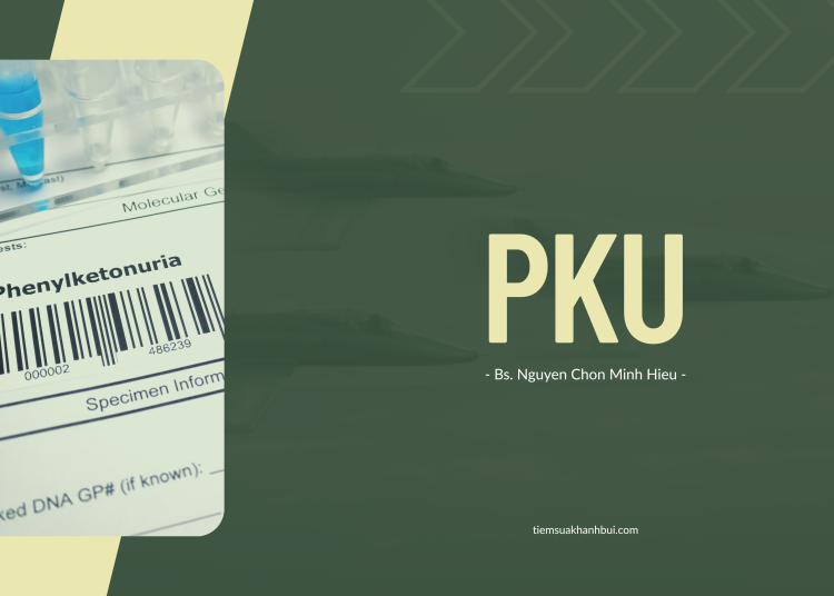 DINH DƯỠNG CHO TRẺ PKU (Phenylketonuria)