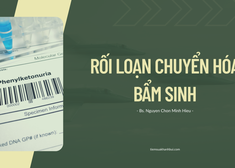 Sữa Đặc Trị cho Trẻ Rối loạn Chuyển hóa Bẩm sinh