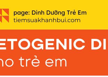 CHẾ ĐỘ ĂN SINH KETONES Ở TRẺ EM – BS. Nguyễn Ngọc Minh Trang