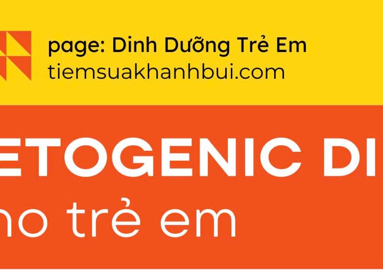 CHẾ ĐỘ ĂN SINH KETONES Ở TRẺ EM – BS. Nguyễn Ngọc Minh Trang